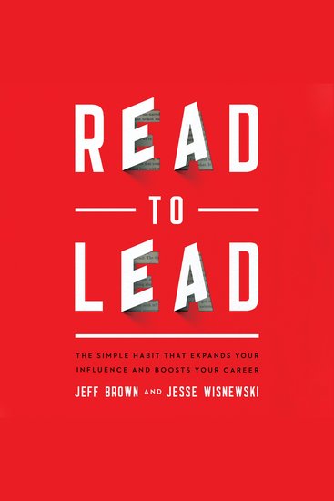 Read to Lead - The Simple Habit That Expands Your Influence and Boosts Your Career - cover