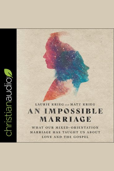 Impossible Marriage An - What Our Mixed-Orientation Marriage Has Taught Us About Love and the Gospel - cover