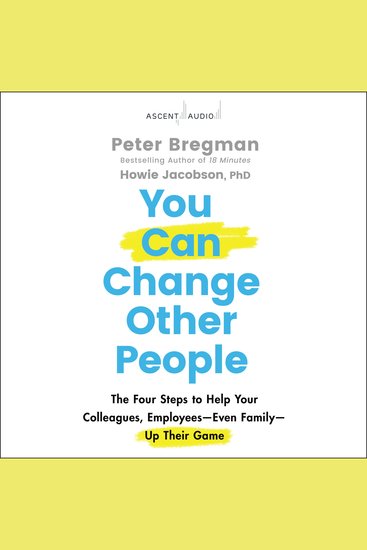 You Can Change Other People - The Four Steps to Help Your Colleagues Employees Even Family Up Their Game - cover