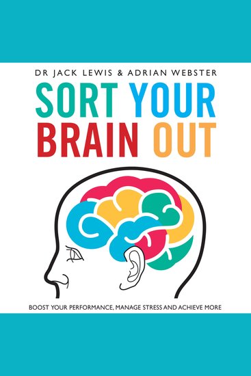 Sort Your Brain Out - Boost Your Performance Manage Stress and Achieve More - cover