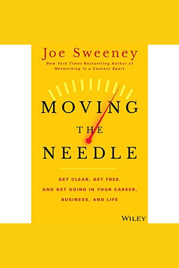 Moving the Needle - Get Clear Get Free and Get Going in Your Career Business and Life! - cover