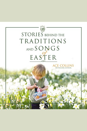 Stories Behind the Traditions and Songs of Easter - Infuse Your Easter Celebrations with Meaning - cover