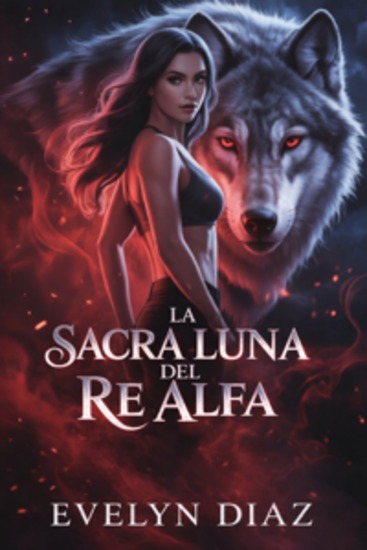 La Sacra Luna Del Re Alfa - Un Partner Rifiutato Seconda Possibilità Bambino Mutante Licantropo Segreto - cover