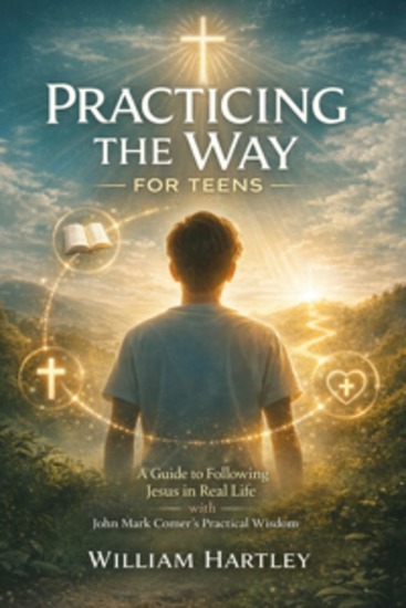 Practicing the Way for Teens - A Guide to Following Jesus in Real Life with John Mark Comer’s Practical Wisdom - cover