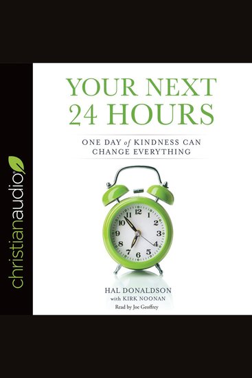 Your Next 24 Hours* - One Day of Kindness Can Change Everything - cover