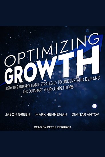 Optimizing Growth - Predictive and Profitable Strategies to Understand Demand and Outsmart Your Competitors - cover