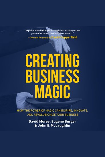 Creating Business Magic - How the Power of Magic Can Inspire Innovate and Revolutionize Your Business - cover