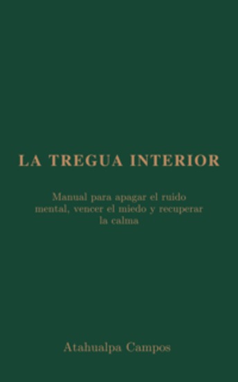 La Tregua Interior - Manual para apagar el ruido mental vencer el miedo y recuperar la calma - cover