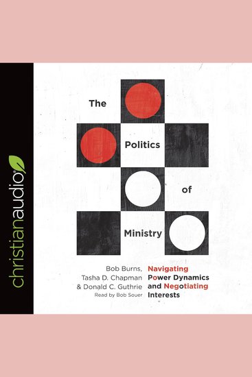 The Politics of Ministry - Navigating Power Dynamics and Negotiating Interests - cover