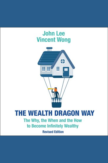 The Wealth Dragon Way - The Why the When and the How to Become Infinitely Wealthy Revised Edition - cover