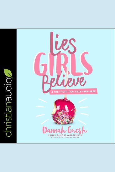 Lies Girls Believe - And the Truth that Sets Them Free - cover