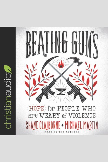 Beating Guns - Hope for People Who Are Weary of Violence - cover