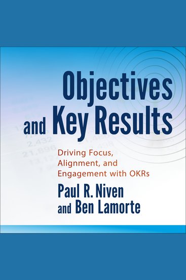Objectives and Key Results - Driving Focus Alignment and Engagement with OKRs - cover