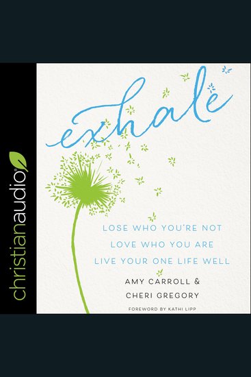 Exhale - Lose Who You're Not Love Who You Are Live Your One Life Well - cover