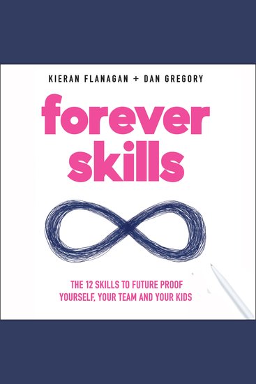 Forever Skills - The 12 Skills to Futureproof Yourself Your Team and Your Kids - cover