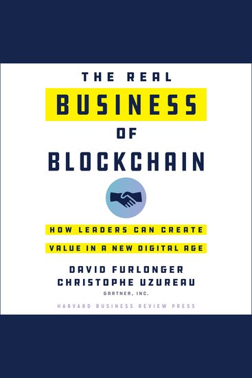 The Real Business of Blockchain - How Leaders Can Create Value in a New Digital Age - cover