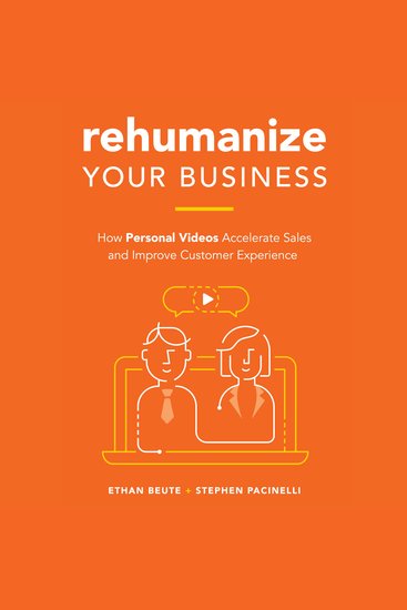Rehumanize Your Business - How Personal Videos Accelerate Sales and Improve Customer Experience - cover