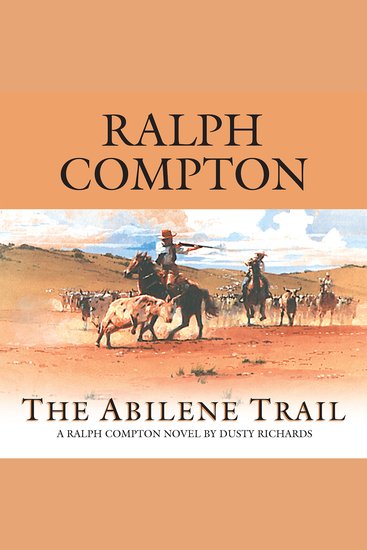 The Abilene Trail - A Ralph Compton Novel by Dusty Richards - cover