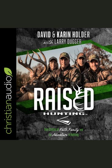 Raised Hunting - True Stories of Faith Family and the Adventure of Hunting - cover