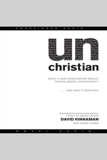 unChristian - What a New Generation Really Thinks About Christianityand Why it Matters - cover