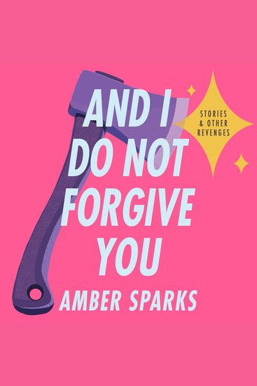 And I Do Not Forgive You - Stories and Other Revenges - cover