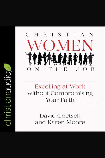 Christian Women on the Job - Excelling at Work without Compromising Your Faith - cover