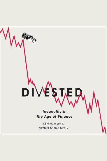 Divested - Inequality in the Age of Finance - cover