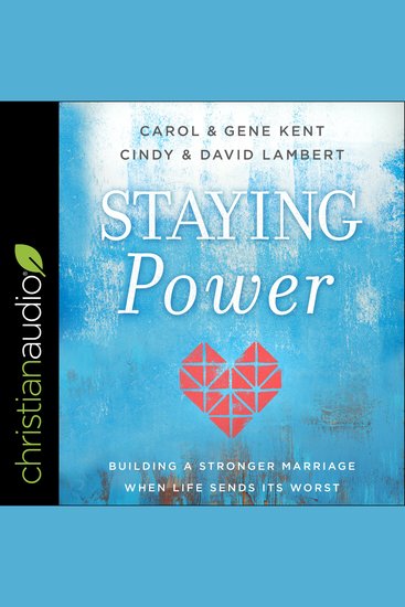 Staying Power - Building a Stronger Marriage When Life Sends Its Worst - cover