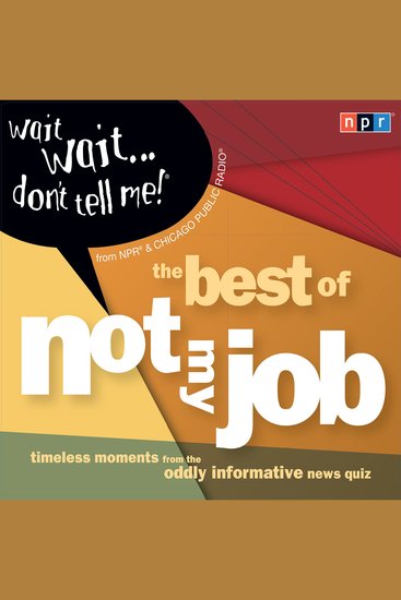 Wait Wait Don't Tell Me! The Best of "Not My Job - The Best of "Not My Job" - cover