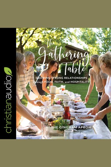 The Gathering Table - Growing Strong Relationships through Food Faith and Hospitality - cover