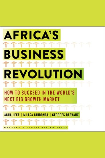 Africa's Business Revolution - How to Succeed in the World's Next Big Growth Market - cover