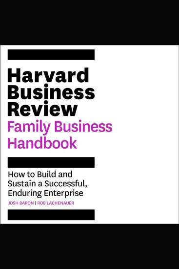 The Harvard Business Review Family Business Handbook - How to Build and Sustain a Successful Enduring Enterprise - cover