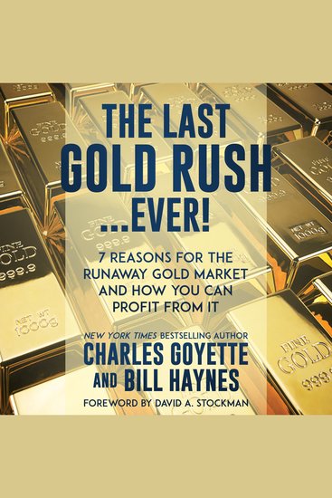 The Last Gold Rush…Ever! - 7 Reasons for the Runaway Gold Market and How You Can Profit from It - cover