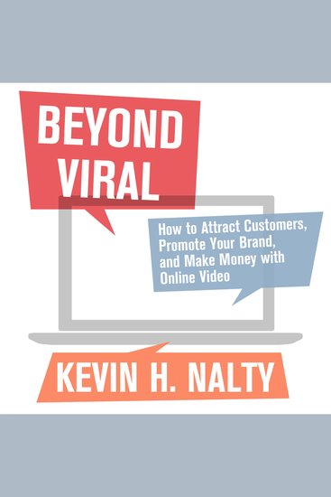 Beyond Viral - How to Attract Customers Promote Your Brand and Make Money with Online Video - cover
