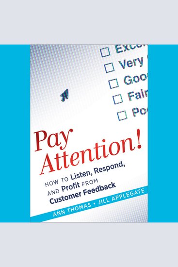 Pay Attention! - How to Listen Respond and Profit from Customer Feedback - cover