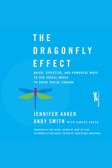 The Dragonfly Effect - Quick Effective and Powerful Ways To Use Social Media to Drive Social Change - cover