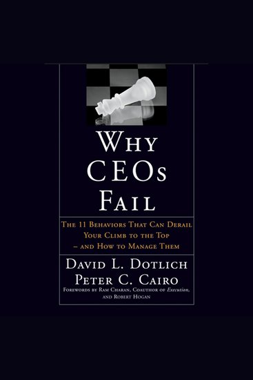 Why CEOs Fail - The 11 Behaviors That Can Derail Your Climb to the Top - And How to Manage Them - cover