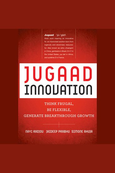 Jugaad Innovation - Think Frugal Be Flexible Generate Breakthrough Growth - cover