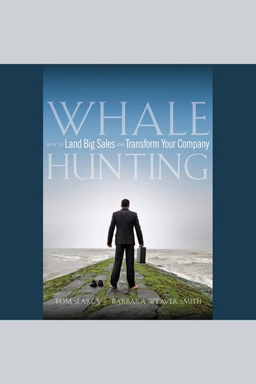 Whale Hunting - How to Land Big Sales and Transform Your Company - cover