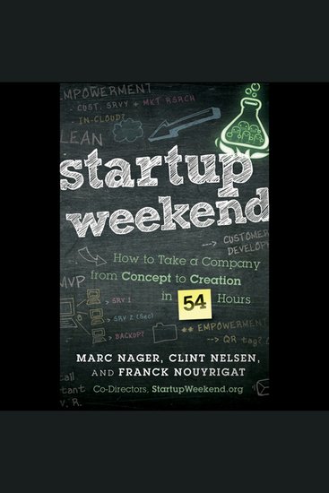 Startup Weekend - How to Take a Company From Concept to Creation in 54 Hours - cover