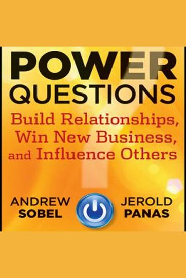 Power Questions - Build Relationships Win New Business and Influence Others - cover