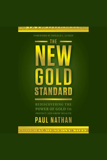 The New Gold Standard - Rediscovering the Power of Gold to Protect and Grow Wealth - cover