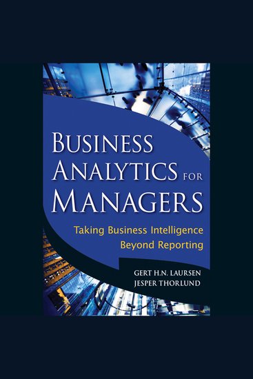 Business Analytics for Managers - Taking Business Intelligence Beyond Reporting - cover