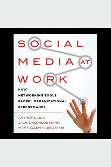 Social Media at Work - How Networking Tools Propel Organizational Performance - cover