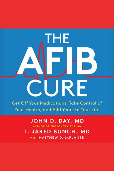 The A-Fib Cure - Get Off Your Medications Take Control of Your Health and Add Years to Your Life - cover