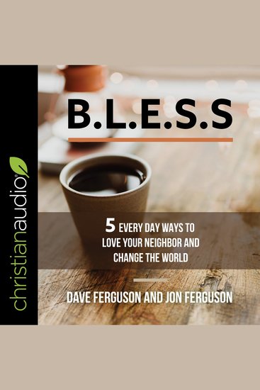 BLESS - 5 Everyday Ways to Love Your Neighbor and Change the World - cover