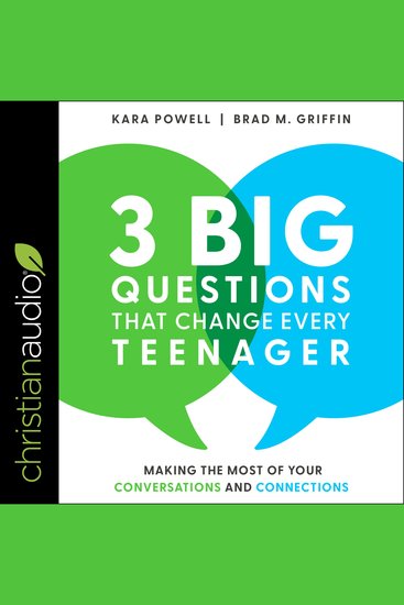 3 Big Questions That Change Every Teenager - Making the Most of Your Conversations and Connections - cover