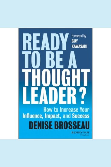 Ready to Be a Thought Leader? - How to Increase Your Influence Impact and Success - cover