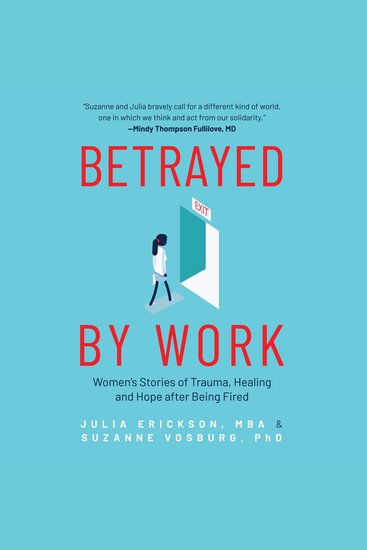 Betrayed by Work - Women’s Stories of Trauma Healing and Hope after Being Fired - cover