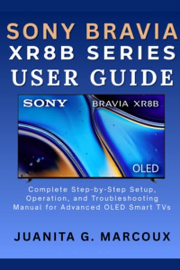 Sony BRAVIA XR8B Series User Guide - Complete Step-by-Step Setup Operation and Troubleshooting Manual for Advanced OLED Smart TVs - cover